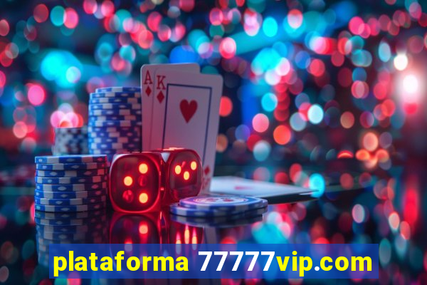 plataforma 77777vip.com